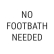 No Footbath Needed 